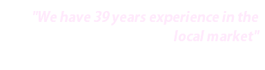 "We have 39 years experience in the local market"